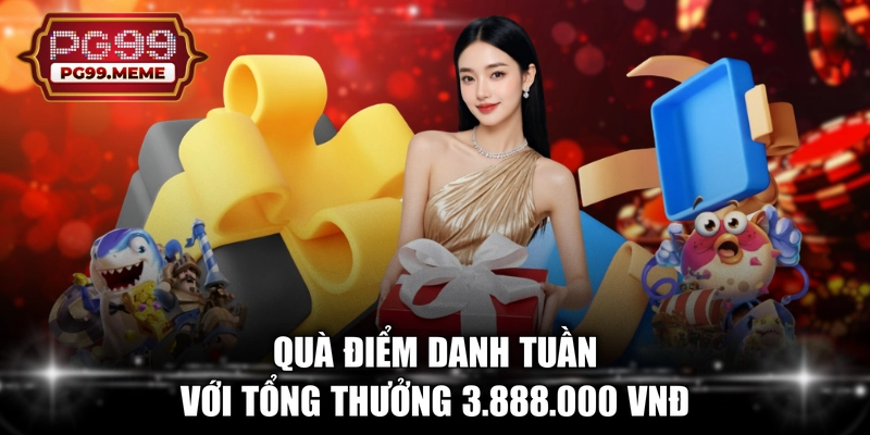 Quà điểm danh tuần với tổng thưởng 3.888.000 VNĐ 